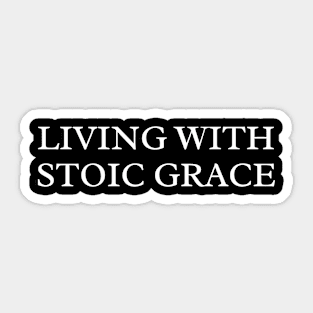 Living with Stoic Grace Sticker